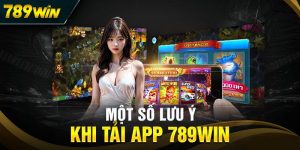 Lưu ý khi tải app 789win